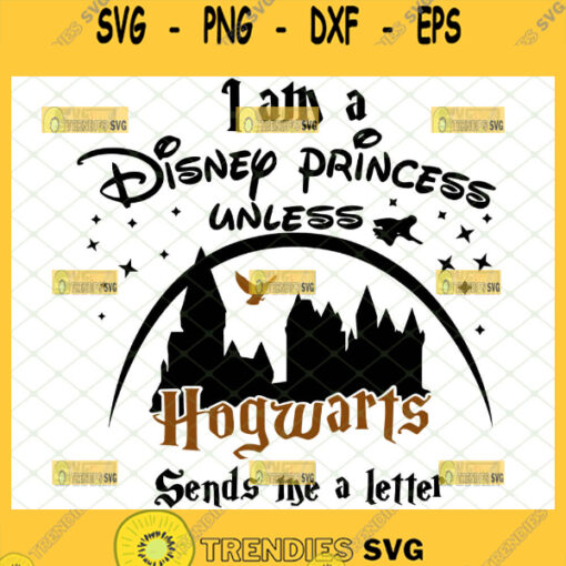 i am a disney princess unless hogwarts sends me a letter svg disney vs harry potter cricut gifts