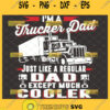 i am a trucker dad just like a regular dad except much cooler svg diy fathers day truck driver gifts