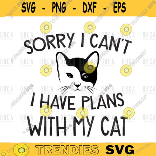 i cant today i have plans with my cat svgpng file cricut 445