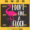 i dont give a flock svg flamingo sayings svg