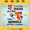i dont have ducks or a row svg i have squirrels and theyre everywhere