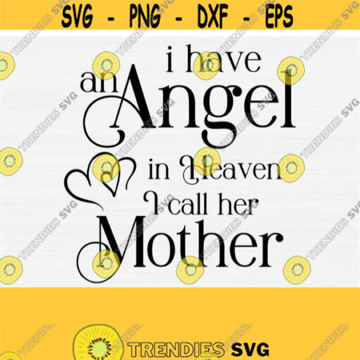 i have an angel in heaven i call her mom svg Svg In Loving Memory Svg Memorial Svg Bereavement Mourning Sympathy Grief Funeral Design 1620