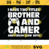 i have two titles brother and gamer SVG gamer svg video game svg game brother gamer svg gamer shirt svg Gaming Quotes Game Player svg Design 222 copy