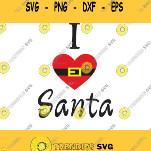 i heart santa SVG Christmas SVG santa svg I love Santa SVG heart santa svg vector dxf pdf png clipart vinyl cutter cricut silhouette