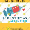 i identify as vaccinated svg Vaccination svg i identify as vaccinated PNG Vaccinated Digital Download Clipart Print Cut File Stencil Design 339