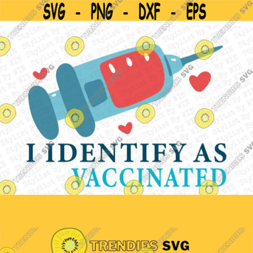 i identify as vaccinated svg Vaccination svg i identify as vaccinated PNG Vaccinated Digital Download Clipart Print Cut File Stencil Design 339