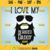 i love my bearded daddy svg sunglass bearded man svg 1
