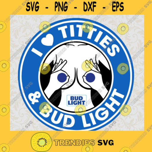 i love titied and bud light brother SVG PNG EPS DXF Silhouette Cut Files For Cricut Instant Download Vector Download Print File