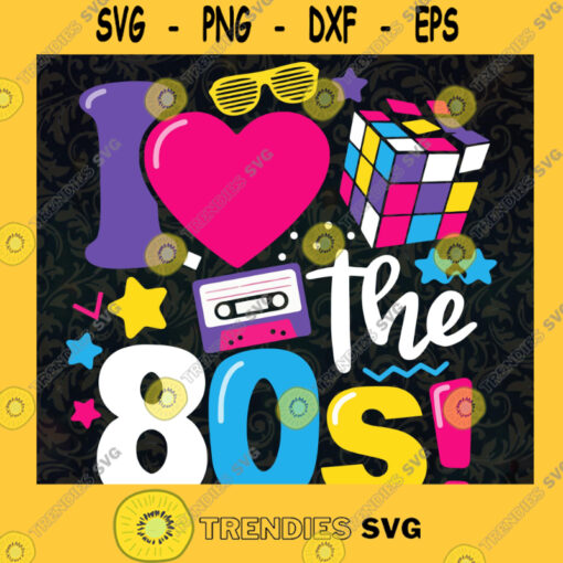 i loves 80s svg 80s Rock svg png 80s Halloween costume Retro 70s 80s svg SVG PNG EPS DXF Silhouette Cut Files For Cricut Instant Download Vector Download Print Files