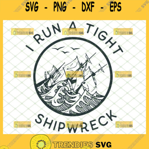i run a tight shipwreck svg pirate ship shirt design