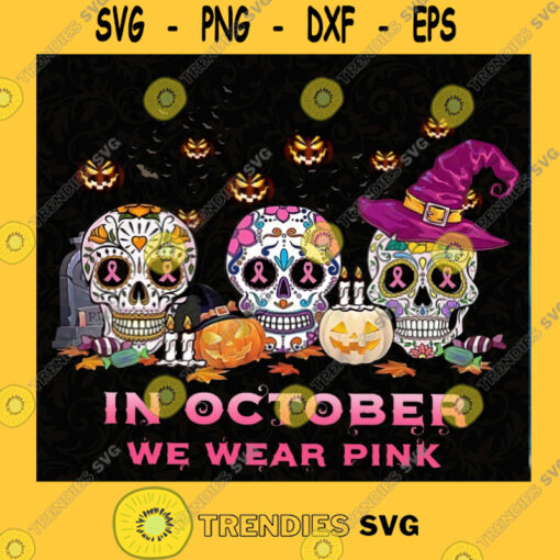 iN oCTOBER wE wEAK pINK PNG SVG PNG EPS DXF Silhouette Svg File For Cricut