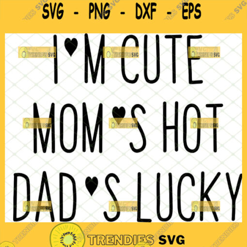 im cute moms hot dads lucky svg diy baby clothes ideas newborn onesie for boy girl svg 1