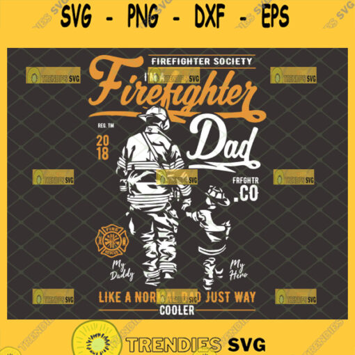 im firefighter dad svg like a normal dad just way cooler father son firefighter fathers day gifts