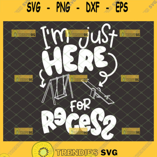 im just here for recess svg funny kid school shirt svg
