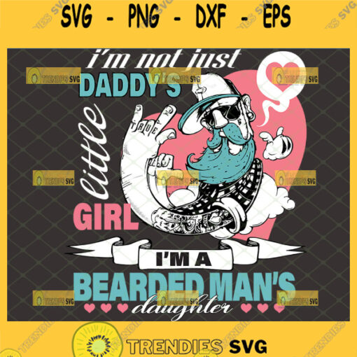 im not just daddys little girl im a bearded mans daughter svg 1