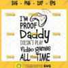 im proof daddy doesnt always play video games svg funny fathers day gift ideas for baby gamer onesie svg 1