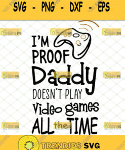 im proof daddy doesnt always play video games svg funny fathers day gift ideas for baby gamer onesie svg 1