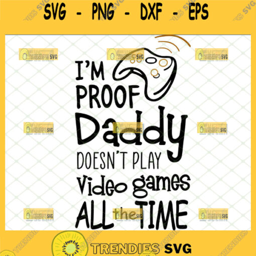 im proof daddy doesnt always play video games svg funny fathers day gift ideas for baby gamer onesie svg 1