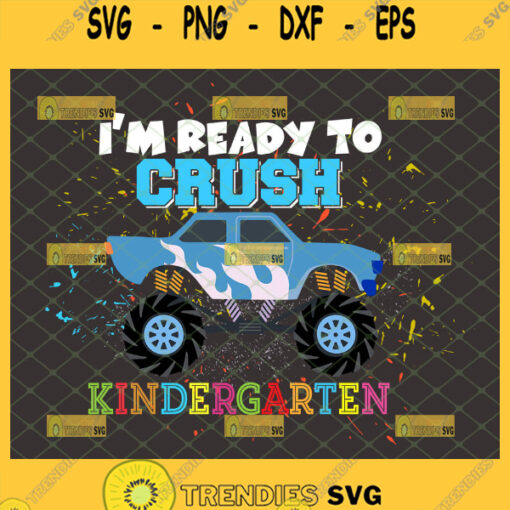 im ready to crush kindergarten svg monster truck school teacher gifts