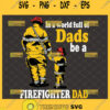 in a world full of dads be a firefighter dad svg father son walking firefighter gifts fireman svg
