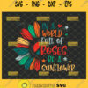 in a world full of roses be a sunflower svg flower wild quotes svg