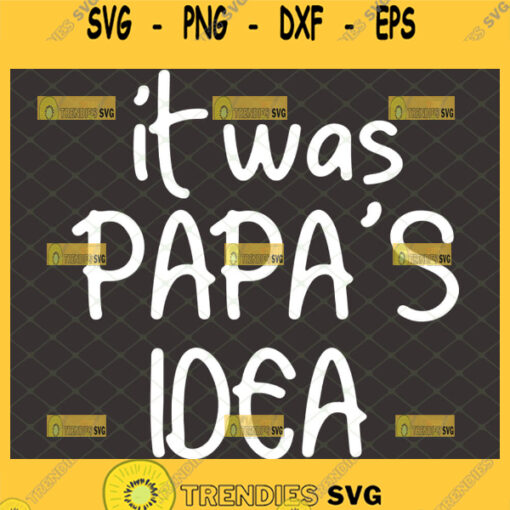 it was papas idea svg diy gift ideas for grandpa fathers day svg 1
