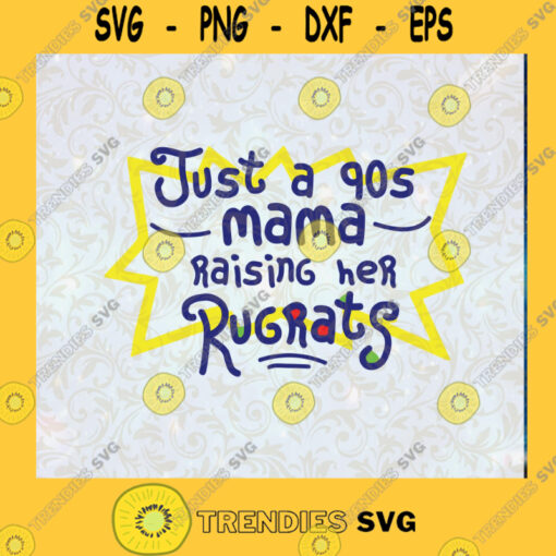 just a 90s mama raising her rugrats PNG DIGITAL DOWNLOAD for sublimation or screens