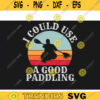 kayak SVG Good Paddling kayak svg kayaking svg canoe svg boating svg fishing svg boat svg for kayak lovers Design 8 copy