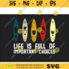 kayak SVG Life is Full of Important Choices kayak svg kayaking svg canoe svg boating svg fishing svg boat svg Design 156 copy