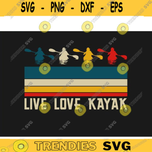 kayak SVG Live Love Kayak kayak svg kayaking svg canoe svg boating svg fishing svg boat svg for kayak lovers Design 425 copy