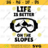 life is better on the slopes svgSnow Goggles svg Mountain svglife is better on the slopes svgSnowboarding svg Sport svgPNG digital file 319