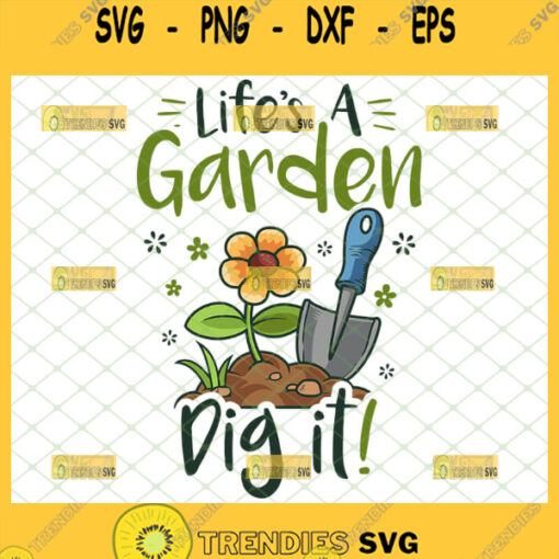 lifes a garden dig it svg joe dirt shirt ideas