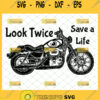 look twice save a life svg motorcycle awareness shirt ideas