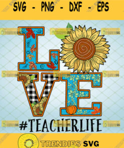 love teacher life svg sunflower valentines day svg