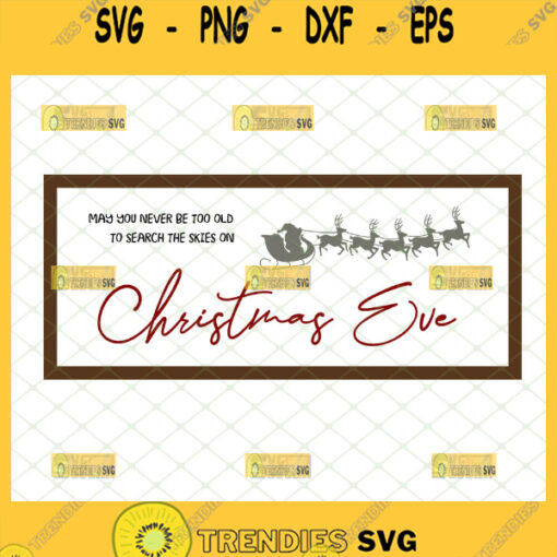 may you never be too old to search the skies on christmas eve svg wall quotes svg
