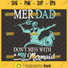 merdad dont mess with my mermaid svg king of the sea svg cricut birthday gift ideas for dads