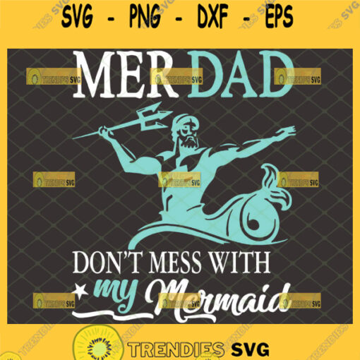merdad dont mess with my mermaid svg king of the sea svg cricut birthday gift ideas for dads