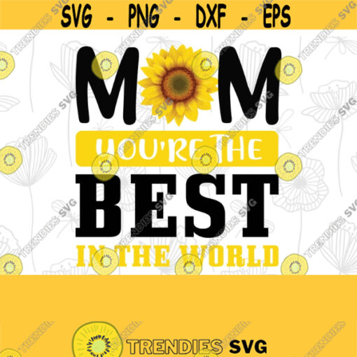 mom youre the best in the world png Blessed Mom Png Colorful Sunflower Png Instant Digital Download sublimation PNG Mothers day Design 258