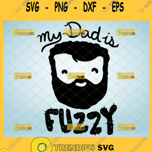 my daddy is fuzzy svg bearded dad onesie svg hipster baby gifts