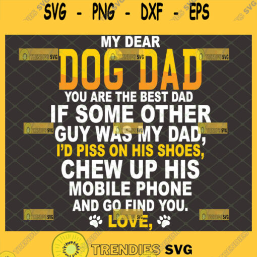 my dear dog dad you are the the best dad svg