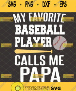 my favorite baseball player calls me papa svg bat and stitches svg baseball gifts for dad