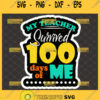 my teacher survived 100 days of me svg graduation svg