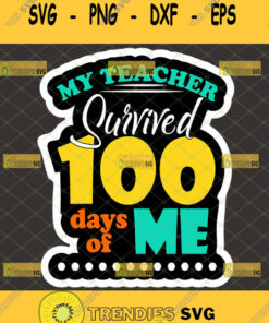 my teacher survived 100 days of me svg graduation svg