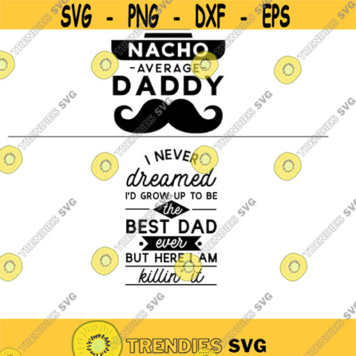 nacho average dad best dad ever Dad themed svg png digital cut files fathers day dad shirts Design 74