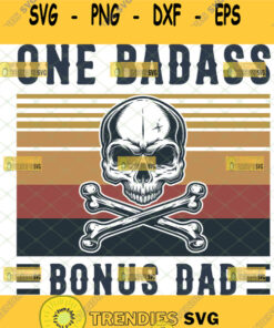 One Badass Bonus Dad Svg Skull And Crossbones Svg Fathers Day Gift Ideas Svg Cut Files Svg Clipa