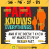 papa knows everything and if he doesnt know he makes stuff up really fast svg diy fathers day celebration ideas