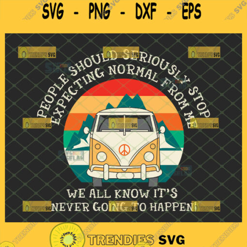 people should seriously stop expecting normal from me we all know it is never going to happen svg hippie bus svg