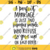 perfect marriage quote svg and png digital cut file romance valentines day wedding themed Design 13