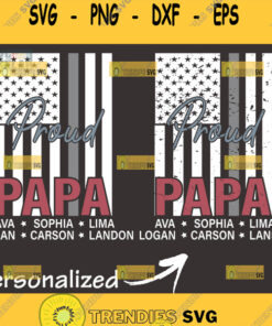 Personalized Proud Papa Distressed American Flag Svg Patriotic Svg Fathers Day Svg Svg Cut Files
