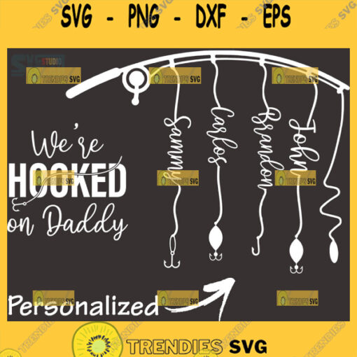 personalized were hooked on daddy with names svg